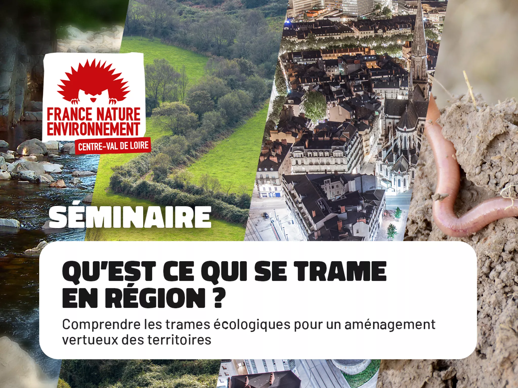 Séminaire Qu'est-ce qui se trame en région ? Comprendre les trames écologiques pour un aménagement vertueux des territoires Séminaire Qu'est-ce qui se trame en région ? Comprendre les trames écologiques pour un aménagement vertueux des territoires